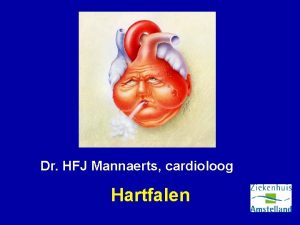 Dr HFJ Mannaerts cardioloog Hartfalen Begrippen Hartfalen is