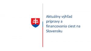 Aktulny vhad prpravy a financovania ciest na Slovensku