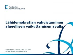 Lhidemokratian vahvistaminen alueellisen vaikuttamisen avulla Sastamala Voimistuvat Kylt