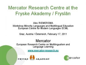 Mercator Research Centre at the Fryske Akademy Frysln