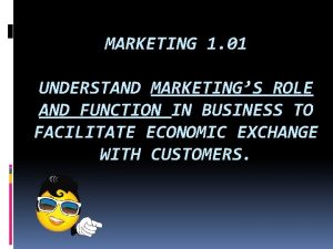 MARKETING 1 01 UNDERSTAND MARKETINGS ROLE AND FUNCTION