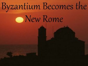 Byzantium Becomes the New Rome Timeline of the