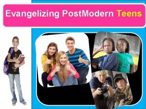 Evangelizing Post Modern Teens Process evangelism can be