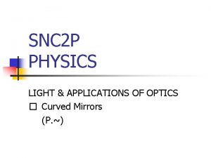 SNC 2 P PHYSICS LIGHT APPLICATIONS OF OPTICS