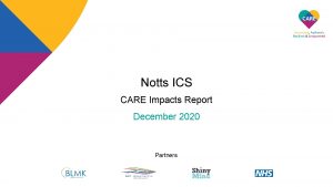 Notts ICS CARE Impacts Report December 2020 Partners