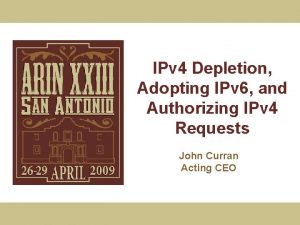 IPv 4 Depletion Adopting IPv 6 and Authorizing