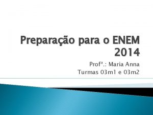Preparao para o ENEM 2014 Prof Maria Anna