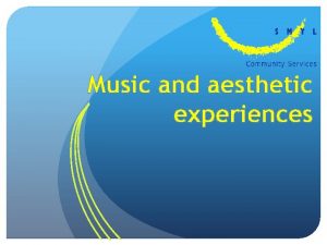 Music and aesthetic experiences Music Experiences for Young