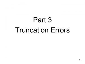 Part 3 Truncation Errors 1 Key Concepts Truncation