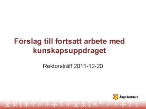 Frslag till fortsatt arbete med kunskapsuppdraget Rektorstrff 2011