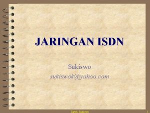 JARINGAN ISDN Sukiswo sukiswokyahoo com Jartel Sukiswo 1