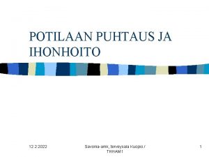 POTILAAN PUHTAUS JA IHONHOITO 12 2 2022 Savoniaamk