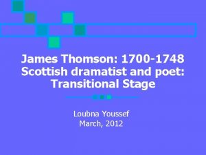 James Thomson 1700 1748 Scottish dramatist and poet