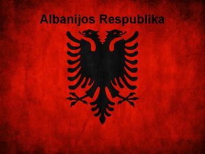 Albanijos Respublika Geografin padtis Albanija valstyb Balkan pusiasalio