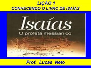 LIO 1 CONHECENDO O LIVRO DE ISAAS Prof