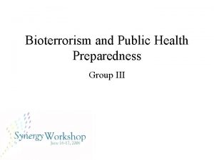 Bioterrorism and Public Health Preparedness Group III Problem