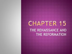 THE RENAISSANCE AND THE REFORMATION THE ITALIAN RENAISSANCE