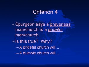 Criterion 4 F Spurgeon says a prayerless manchurch
