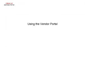 Using the Vendor Portal Using the Vendor Portal