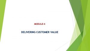 MODULE4 DELIVERING CUSTOMER VALUE MARKETING CHANNELS According to