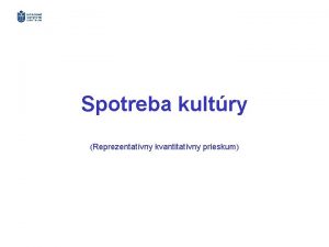 Spotreba kultry Reprezentatvny kvantitatvny prieskum Metda prieskumu reprezentatvny