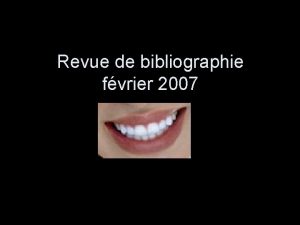 Revue de bibliographie fvrier 2007 Br Dent J