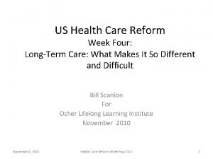 US Health Care Reform Week Four LongTerm Care