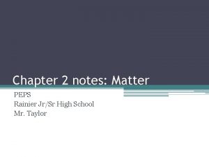 Chapter 2 notes Matter PEPS Rainier JrSr High