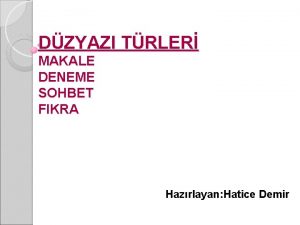 DZYAZI TRLER MAKALE DENEME SOHBET FIKRA Hazrlayan Hatice