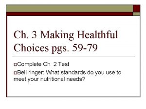 Ch 3 Making Healthful Choices pgs 59 79