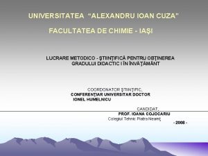 UNIVERSITATEA ALEXANDRU IOAN CUZA FACULTATEA DE CHIMIE IAI