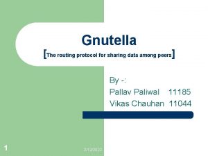 Gnutella The routing protocol for sharing data among