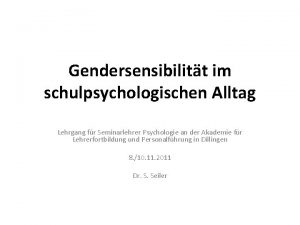 Gendersensibilitt im schulpsychologischen Alltag Lehrgang fr Seminarlehrer Psychologie