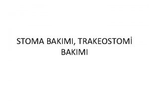 STOMA BAKIMI TRAKEOSTOM BAKIMI STOMA BAKIMI Stoma Barsan