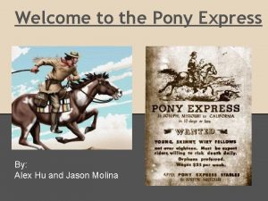 Welcome to the Pony Express By Alex Hu