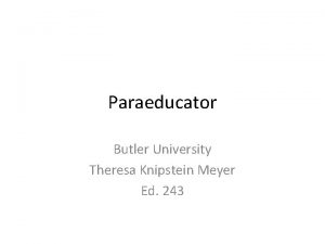 Paraeducator Butler University Theresa Knipstein Meyer Ed 243
