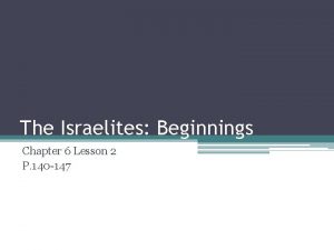 The Israelites Beginnings Chapter 6 Lesson 2 P