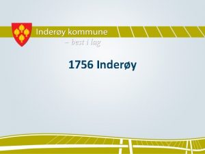 1756 Indery Utgangspunkt Indery Mosvik 5900 innbyggere 850