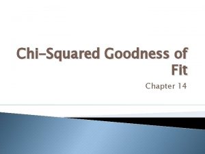 ChiSquared Goodness of Fit Chapter 14 Chi Squared