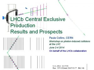 LHCb Central Exclusive Production Results and Prospects Paula