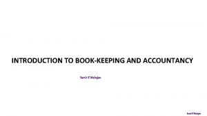 INTRODUCTION TO BOOKKEEPING AND ACCOUNTANCY Samir K Mahajan