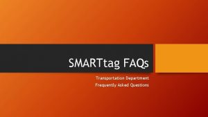 SMARTtag FAQs Transportation Department Frequently Asked Questions SMARTtag