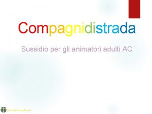 Compagnidistrada Sussidio per gli animatori adulti AC AZIONE
