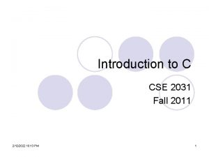 Introduction to C CSE 2031 Fall 2011 2122022