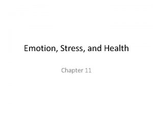 Emotion Stress and Health Chapter 11 Emotion Emotions