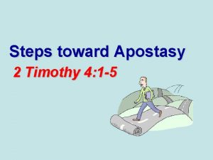 Steps toward Apostasy 2 Timothy 4 1 5