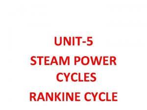 UNIT5 STEAM POWER CYCLES RANKINE CYCLE A Vapor