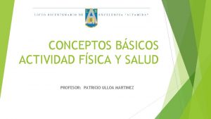 CONCEPTOS BSICOS ACTIVIDAD FSICA Y SALUD PROFESOR PATRICIO