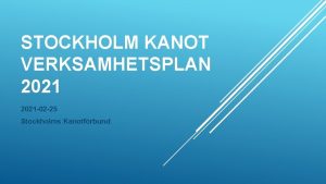 STOCKHOLM KANOT VERKSAMHETSPLAN 2021 02 25 Stockholms Kanotfrbund