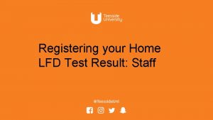 Registering your Home LFD Test Result Staff TU